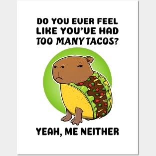 Do you ever feel like you've had too many tacos yeah me neither Capybara Taco Posters and Art